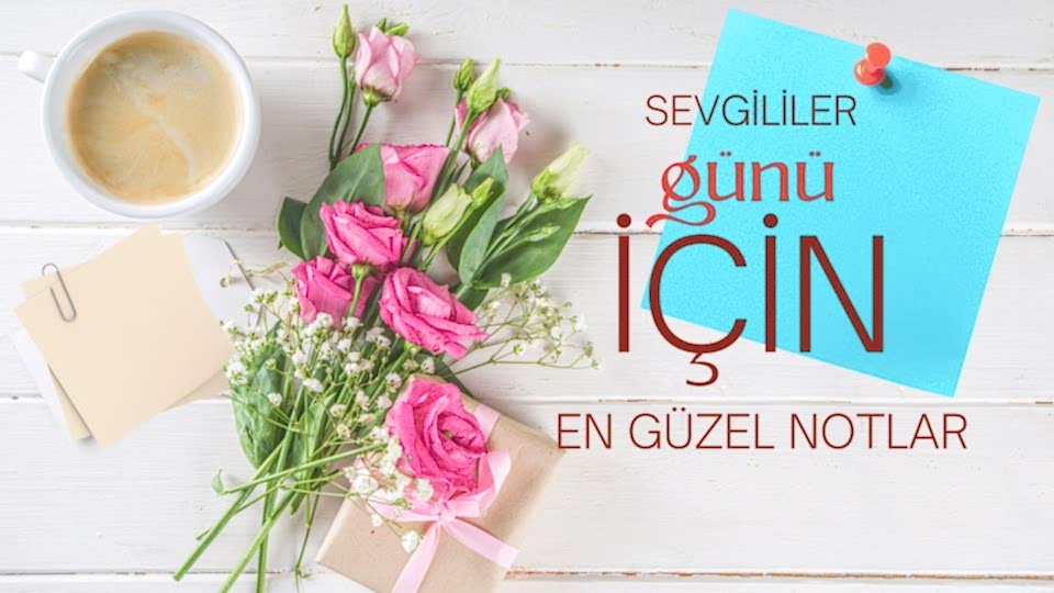 Sevgiliye Çiçek Notları - 14 Şubat Mesajları - Güzel Sözler